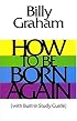How To Be Born Again (With Built in Study Guide)