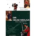 Der Heilige Nikolaus. Leben, Legenden und Br�uche