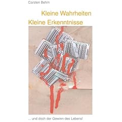 Kleine Wahrheiten - Kleine Erkenntnisse... und doch der Gewinn des Lebens