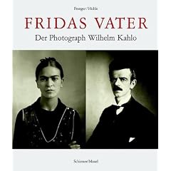 Fridas Vater: Der Photograph Guillermo Kahlo. Von Pforzheim bis Mexiko