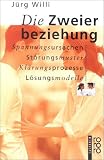 Die Zweierbeziehung: Spannungsursachen - St�rungsmuster - Kl�rungsprozesse - L�sungsmodelle. Analyse des unbewu�ten Zusammenspiels in Partnerwahl und ... (Sachbuch). (rororo zu zweit) - J�rg Willi