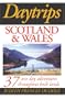 Daytrips Scotland and Wales: 37 One Day Adventures Throughout Both Lands (Daytrips Scotland & Wales)