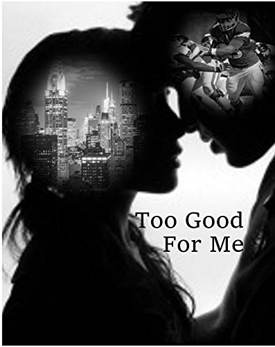 Too Good For Me, by Nicole U