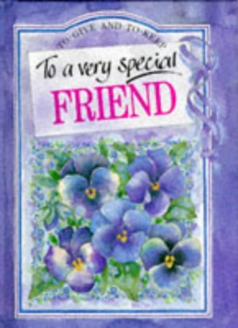 To a Very Special Friend (To Give and to Keep)