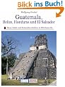DuMont Kunst Reisef�hrer Guatemala, Belize, Honduras, El Salvador