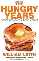 The Hungry Years: Confessions of a Food Addict The Hungry Years: Confessions of a Food Addict