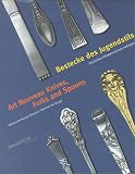 Bestecke des Jugendstils. Bestandskatalog des deutschen Klingenmuseums Solingen / Art Nouveau Knives, Forks and Spoons: Inventory Catalogue of the Deutsches Klingenmuseum Solingen/Germany
