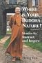 Where Is Your Buddha Nature?: Stories To Instruct And Inspire