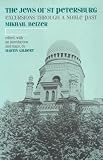 The Jews of St. Petersburg: Excursions Through a Noble Past
