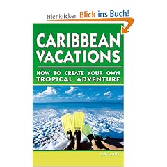 Caribbean Vacations: How to Create Your Own Tropical Adventure