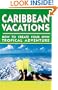 Caribbean Vacations 2 Ed: How to Create Your Own Tropical Adventure