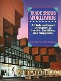 Trade Shows Worldwide: An International Directory of Events, Facilities, and Suppliers (formerly Trade Shows and Professional Exhibits Directory)