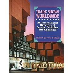 Trade Shows Worldwide: An International Directory of Events, Facilities, and Suppliers
