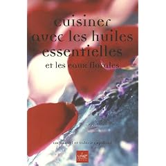 Cuisiner avec les huiles essentielles et les eaux florales