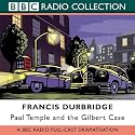 Paul Temple and the Gilbert Case: BBC Radio 4 Full Cast Dramatisation (BBC Radio Collection)