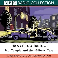 Paul Temple and the Gilbert Case: BBC Radio 4 Full Cast Dramatisation (BBC Radio Collection)