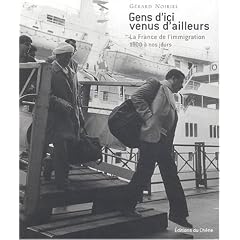 Gens d'ici venus d'ailleurs : La France de l'immigration, 1900 � nos jours
