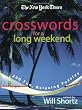 The New York Times Crosswords for a Long Weekend: 200 Fun, Relaxing Puzzles (New York Times Crossword Puzzles)