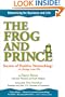 The Frog and Prince: Secrets of Positive Networking To Change Your Life
