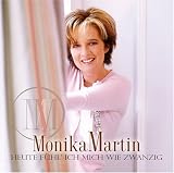 Heute F�hl' Ich Mich Wie Zwanzig - Monika Martin
