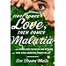 First Comes Love, Then Comes Malaria: How a Peace Corps Poster Boy Won My Heart and a Third World Adventure Changed My Life