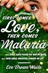 First Comes Love, Then Comes Malaria