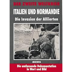 Der Zweite Weltkrieg. Italien und Normandie. Die Invasion der Alliierten