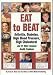 Eat to Beat Arthritis, Diabetes, High Blood Pressure, High Cholesterol: And 51 Other Common Health Problems