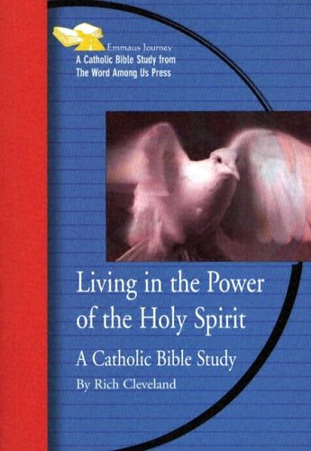 Living in the Power of the Holy Spirit: A Catholic Bible Study (Emmaus Journey Bible Study) under Pneumatology in The Books Store