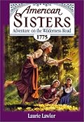 Adventure on the Wilderness Road, 1775 (Lawlor, Laurie. American Sisters Series.)