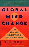 Global Mind Change: The New Age Revolution in the Way We Think