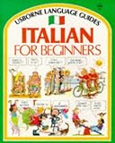  : Italian for Beginners (Usborne Language Guides)