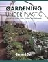 Gardening Under Plastic: How to Use Fleece, Films, Cloches & Polytunnels