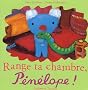 Range ta chambre, P�n�lope !