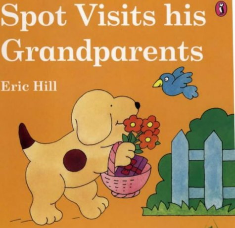 Childrens Toyshop  Children & Baby Books : Spot Visits His Grandparents (Lift-the-flap Book)