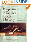 Perspectives on American Book History: Artifacts and Commentary (Studies in Print Culture and the History of the Book series)