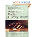 Perspectives on American Book History: Artifacts and Commentary (Studies in Print Culture and the History of the Book series)