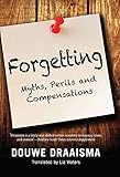 Forgetting : myths, perils and compensations