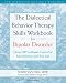 The Dialectical Behavior Therapy Skills Workbook for Bipolar Disorder: Using DBT to Regain Control of Your Emotions and Your Life (New Harbinger Self-Help Workbook)