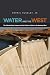 Water and the West: The Colorado River Compact and the Politics of Water in the American West, Second Edition