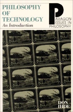 Philosophy of Technology: An Introduction (Paragon Issues in Philosophy)