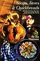 Soups, Stews & Quickbreads: 495 Quick & Easy Recipes from Around the World