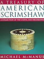 A Treasury of American Scrimshaw: A Collection of the Useful and Decorative
