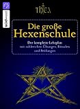 Produkt-Bild: Die gro&szlig;e Hexenschule: Der komplette Lehrplan mit zahlreichen &Uuml;bungen, Ritualen und Pr&uuml;fungen