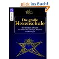 Die gro�e Hexenschule: Der komplette Lehrplan mit zahlreichen �bungen, Ritualen und Pr�fungen