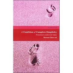 A Condition of Complete Simplicity: Franciscan Wisdom for Everyday Living (Rhythm of Life)