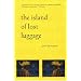 The Island of Lost Luggage (First Book Award Series)