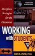 Working with Students: Discipline Strategies for the Classroom;