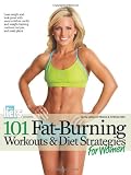 101 Fat-Burning Workouts & Diet Strategies for Women (101 Workouts)