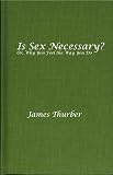 Is Sex Necessary?: Or, Why You Feel the Way You Do